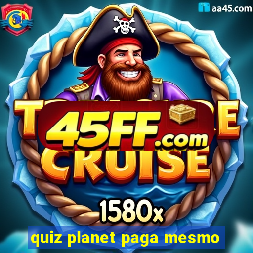 quiz planet paga mesmo